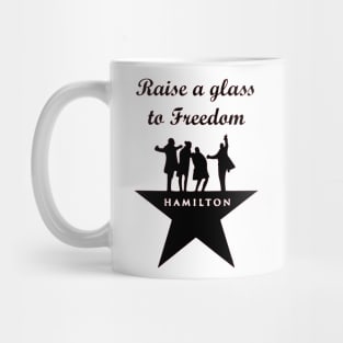 Raise a glass to Freedom Hamilton Mug